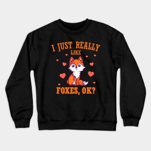 I Just Really Like Foxes Fox Love Gift Crewneck Sweatshirt